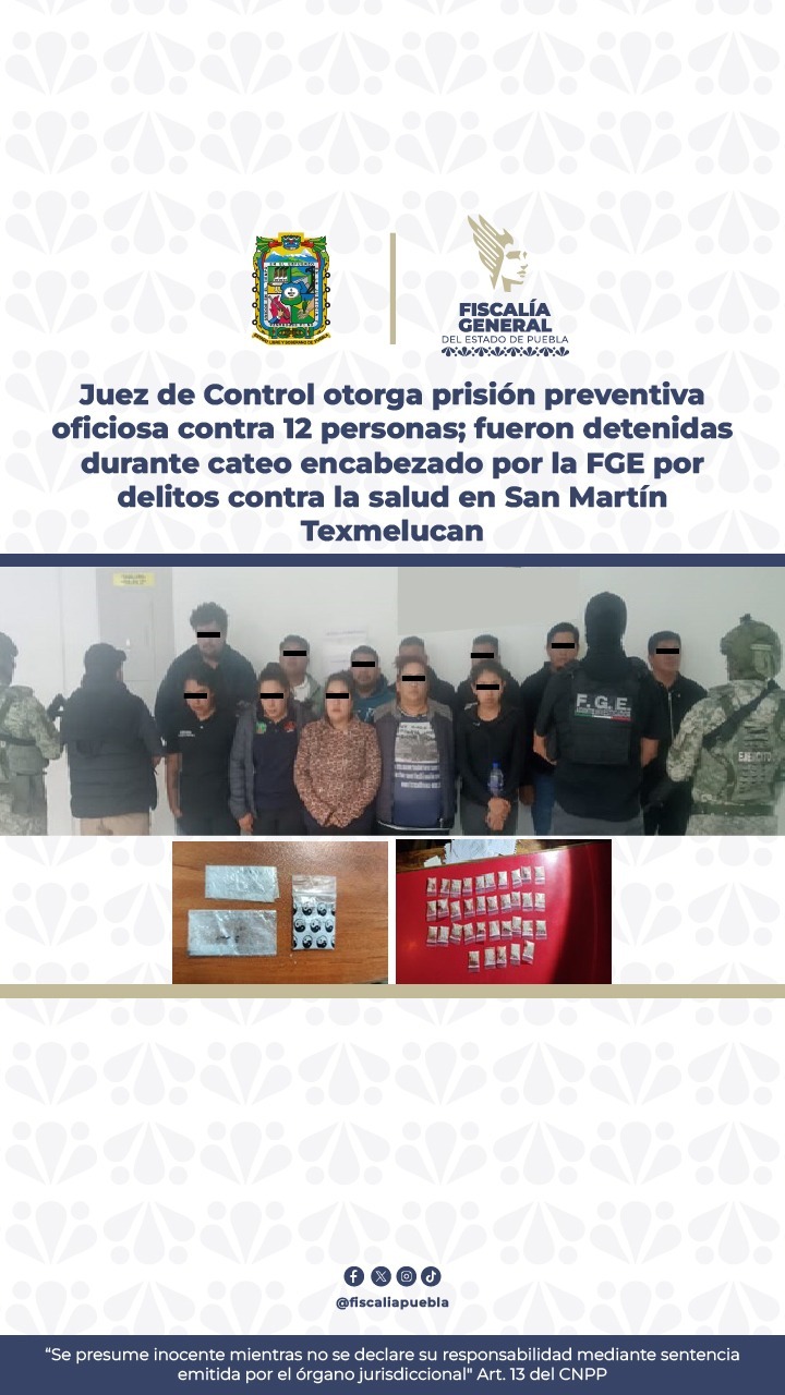 Dictan prisión preventiva a 12 personas por delitos contra la salud en San Martín Texmelucan