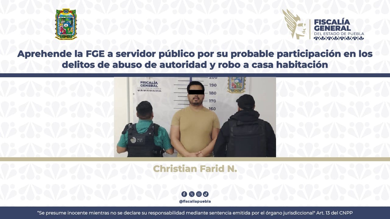 La Fiscalía de Puebla aprehende a exagente por presunto robo y abuso de autoridad