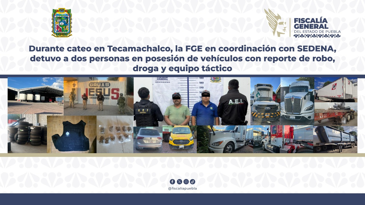 FGE y SEDENA detienen a dos personas durante un cateo en Tecamachalco