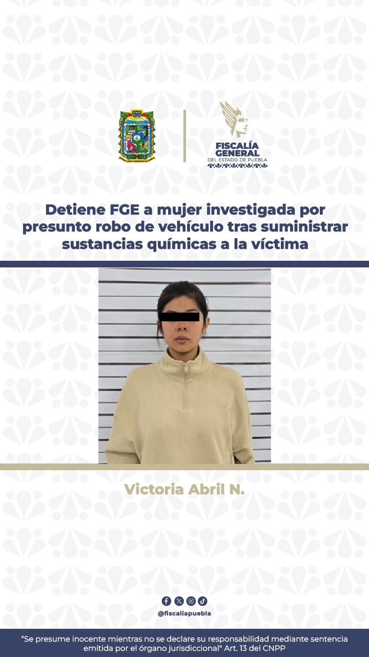 Detienen a Victoria Abril N. por presunto robo de vehículo tras suministrar sustancias a la víctima