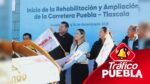 Inician rehabilitación y ampliación de la carretera Puebla–Tlaxcala