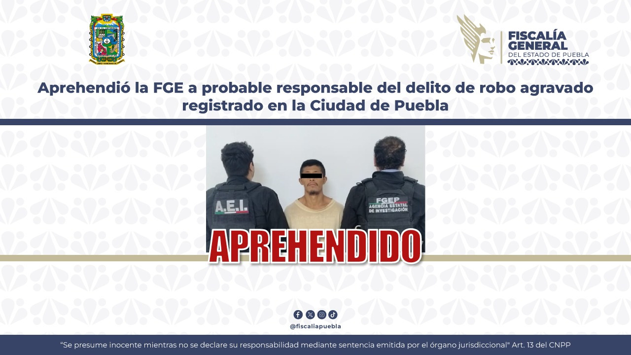 Fiscalía detiene a presunto responsable de robo agravado en Puebla