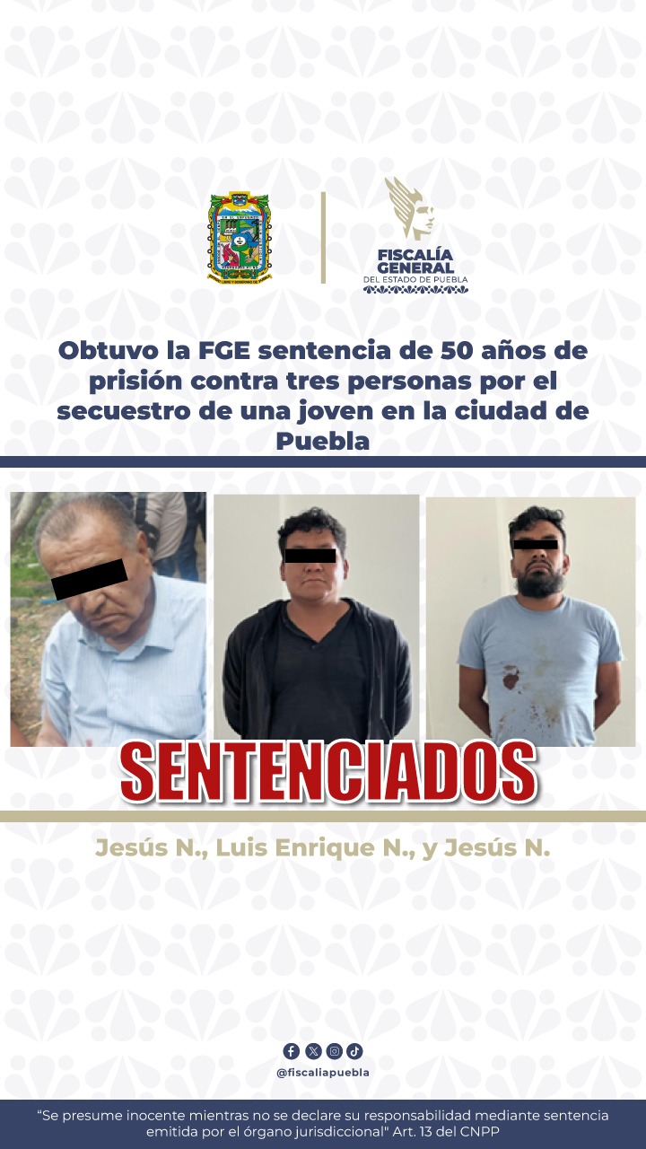 FGE sentencia a 50 años a responsables por secuestro en Puebla