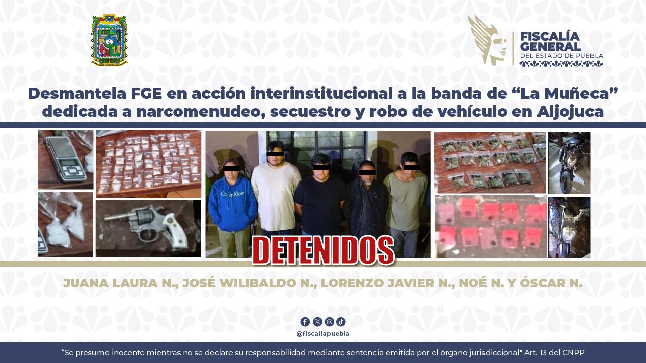 FGE desmantela banda de “La Muñeca” en Aljojuca